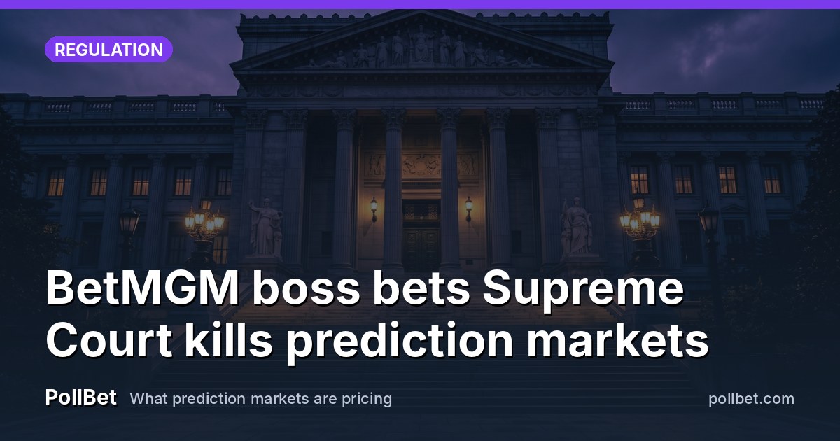 BetMGM boss bets Supreme Court kills prediction markets