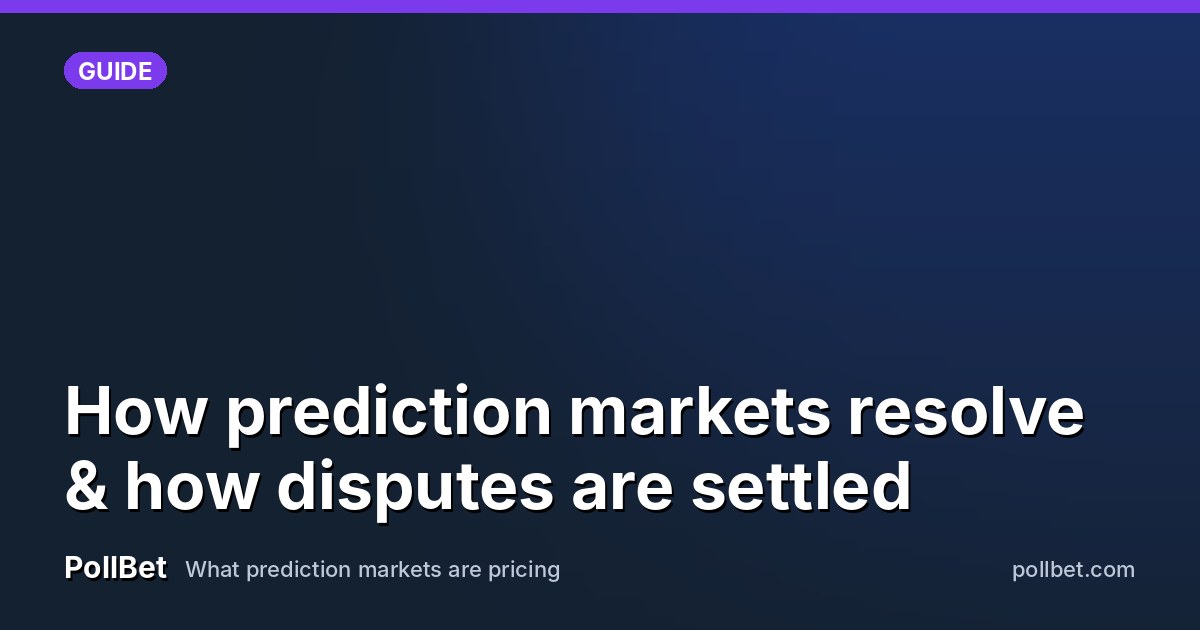 How prediction markets resolve & how disputes are settled