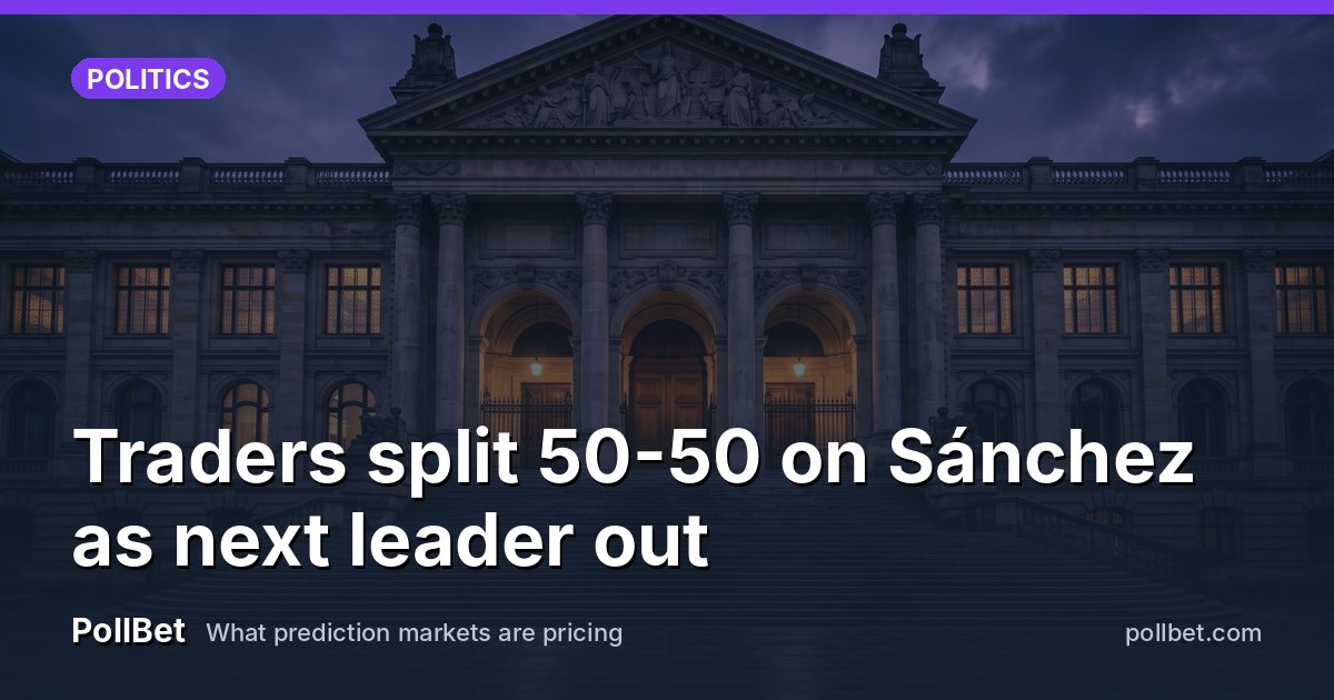 Traders split 50-50 on Sánchez as next leader out